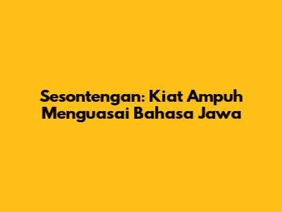 Sesontengan: Kiat Ampuh Menguasai Bahasa Jawa