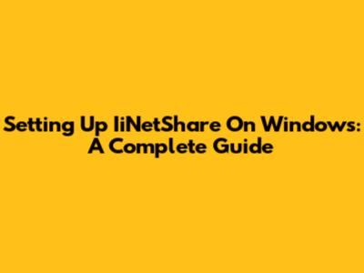 Setting Up IiNetShare On Windows: A Complete Guide