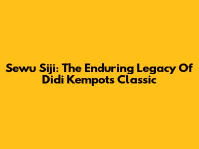 Sewu Siji: The Enduring Legacy Of Didi Kempot's Classic