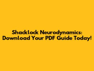 Shacklock Neurodynamics: Download Your PDF Guide Today!