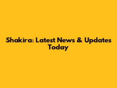 Shakira: Latest News & Updates Today