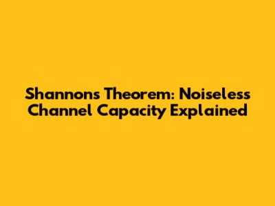 Shannon's Theorem: Noiseless Channel Capacity Explained