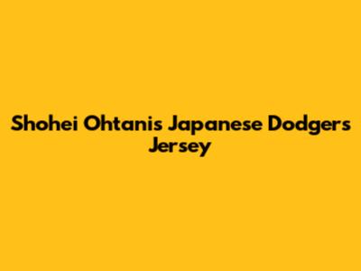Shohei Ohtani's Japanese Dodgers Jersey