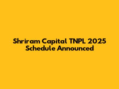 Shriram Capital TNPL 2025 Schedule Announced