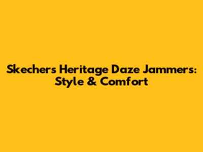 Skechers Heritage Daze Jammers: Style & Comfort