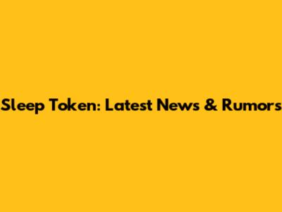 Sleep Token: Latest News & Rumors