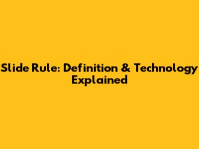 Slide Rule: Definition & Technology Explained