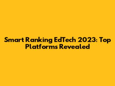 Smart Ranking EdTech 2023: Top Platforms Revealed