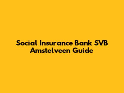 Social Insurance Bank SVB Amstelveen Guide