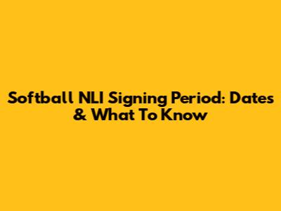 Softball NLI Signing Period: Dates & What To Know