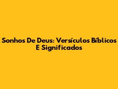 Sonhos De Deus: Versículos Bíblicos E Significados