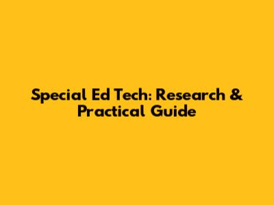 Special Ed Tech: Research & Practical Guide