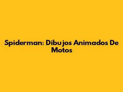 Spiderman: Dibujos Animados De Motos