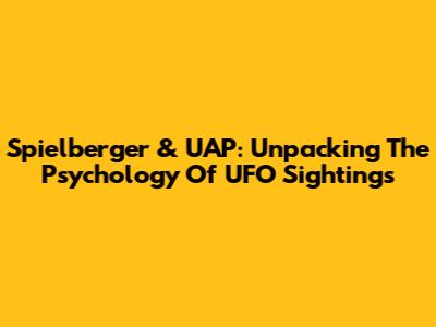 Spielberger & UAP: Unpacking The Psychology Of UFO Sightings
