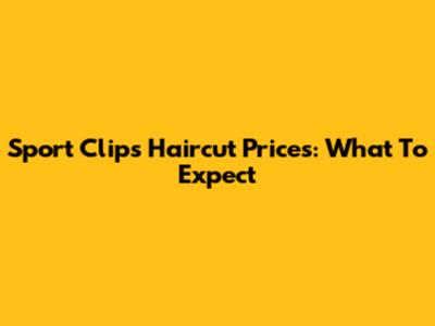 Sport Clips Haircut Prices: What To Expect
