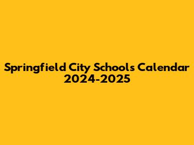 Springfield City Schools Calendar 2024-2025