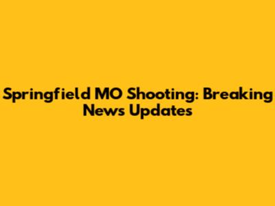 Springfield MO Shooting: Breaking News Updates