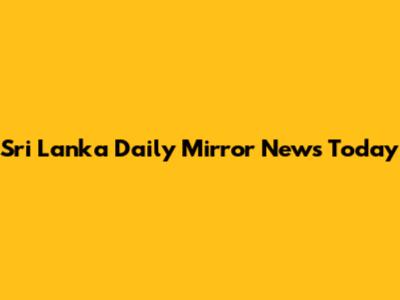 Sri Lanka Daily Mirror News Today