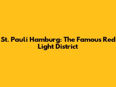 St. Pauli Hamburg: The Famous Red Light District