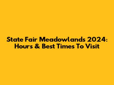 State Fair Meadowlands 2024: Hours & Best Times To Visit