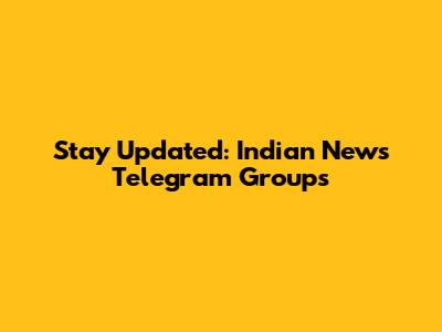 Stay Updated: Indian News Telegram Groups