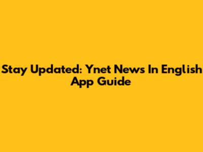 Stay Updated: Ynet News In English App Guide