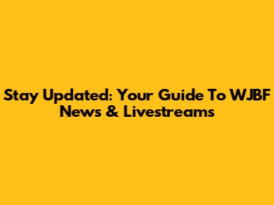 Stay Updated: Your Guide To WJBF News & Livestreams
