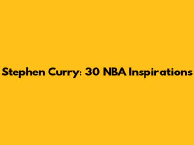 Stephen Curry: 30 NBA Inspirations