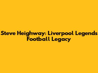 Steve Heighway: Liverpool Legend's Football Legacy