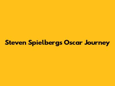 Steven Spielberg's Oscar Journey