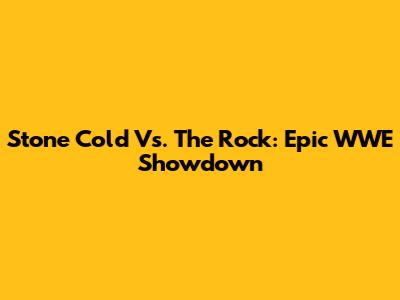Stone Cold Vs. The Rock: Epic WWE Showdown