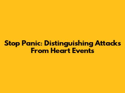 Stop Panic: Distinguishing Attacks From Heart Events