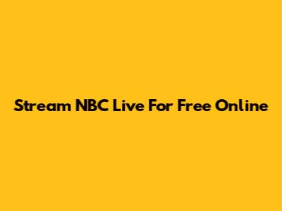 Stream NBC Live For Free Online