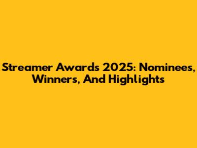 Streamer Awards 2025: Nominees, Winners, And Highlights