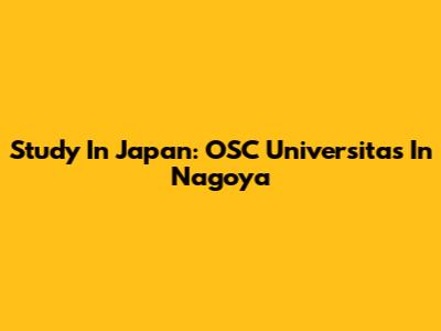 Study In Japan: OSC Universitas In Nagoya