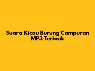 Suara Kicau Burung Campuran MP3 Terbaik