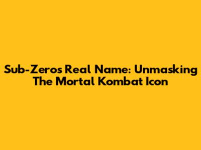 Sub-Zero's Real Name: Unmasking The Mortal Kombat Icon