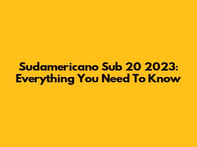 Sudamericano Sub 20 2023: Everything You Need To Know