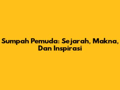 Sumpah Pemuda: Sejarah, Makna, Dan Inspirasi