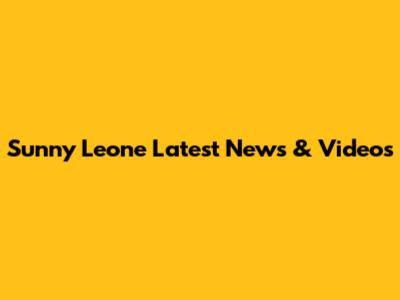 Sunny Leone Latest News & Videos