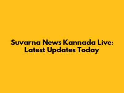 Suvarna News Kannada Live: Latest Updates Today
