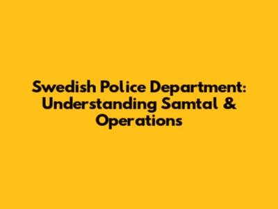Swedish Police Department: Understanding Samtal & Operations