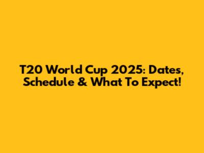 T20 World Cup 2025: Dates, Schedule & What To Expect!