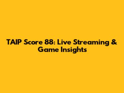TAIP Score 88: Live Streaming & Game Insights