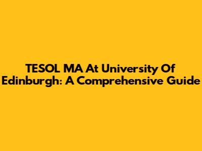 TESOL MA At University Of Edinburgh: A Comprehensive Guide