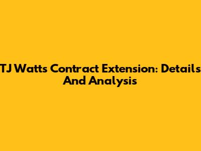 TJ Watt's Contract Extension: Details And Analysis