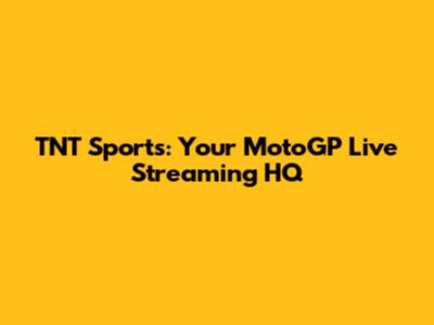 TNT Sports: Your MotoGP Live Streaming HQ