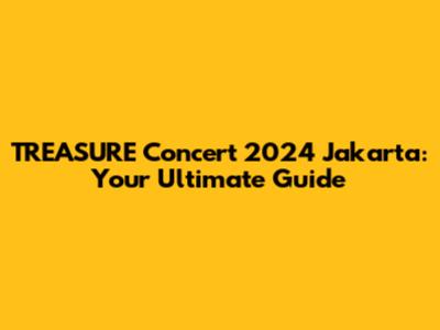 TREASURE Concert 2024 Jakarta: Your Ultimate Guide