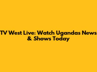 TV West Live: Watch Uganda's News & Shows Today