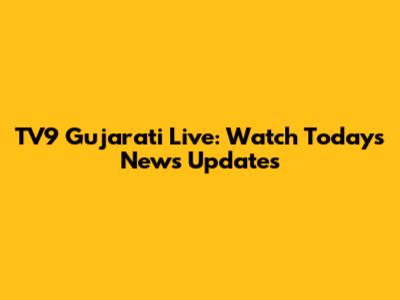 TV9 Gujarati Live: Watch Today's News Updates